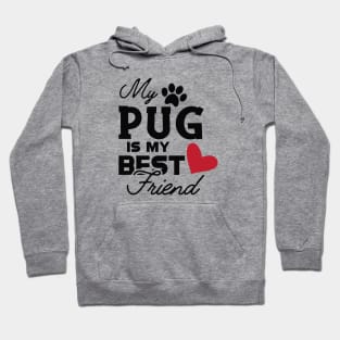 Pug dog - My pug is my best friend Hoodie